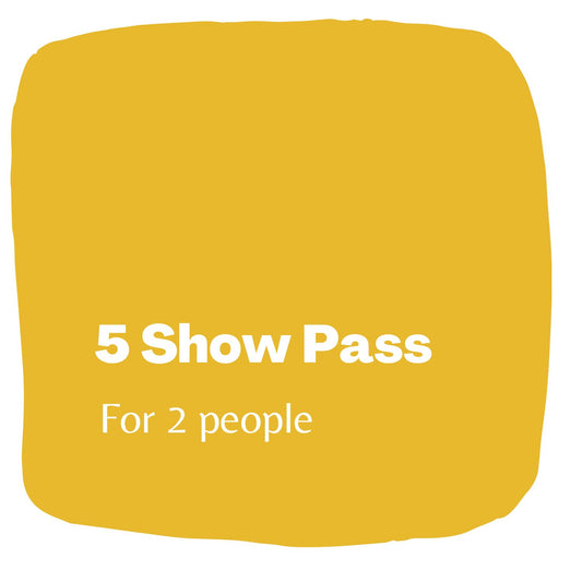 5 Show Pass for 2 people